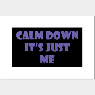 Calm down it's just me Posters and Art